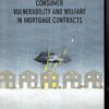 consumer vulnerability and welfare in mortgage contracts